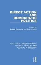Routledge Library Editions: Political Thought and Political Philosophy- Direct Action and Democratic Politics