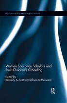 Routledge Research in Education- Women Education Scholars and their Children's Schooling