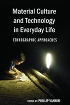Material Culture And Technology In Everyday Life