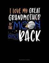 I Love My Great Grandmother To The Moon And Back: Maintenance Log Book
