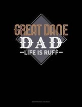 Great Dane Dad Life Is Ruff: Maintenance Log Book
