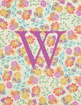 W: Monogram Initial W Notebook for Women and Girls-Bright Floral-120 Pages 8.5 x 11