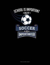 School Is Important But Soccer Is Importanter: Two Column Ledger