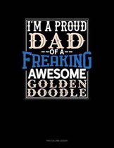 I Am A Proud Dad Of A Freaking Awesome Goldendoodle: Two Column Ledger
