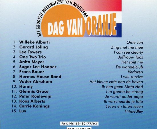 Tracklist van 'DAG VAN ORANJE NATIONALE MEEZINGFEEST DEEL 3' met artiesten als Willeke Alberti, Gerard Joling, Anita Meyer en Vader Abraham.