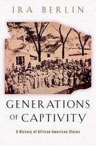 Generations of Captivity - A History of African- American Slaves