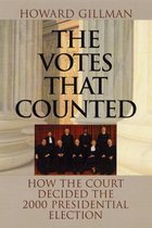 The Votes That Counted - How The Court Decided The 2000 President