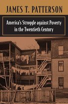 America's Struggle against Poverty in the Twenti - Twentieth Century Revised Ed 4e