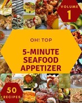 Oh! Top 50 5-Minute Seafood Appetizer Recipes Volume 1