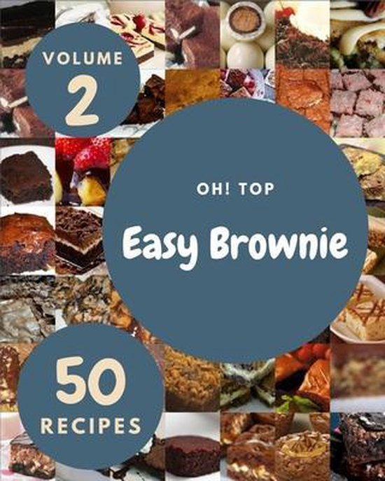 Oh! Top 50 Easy Brownie Recipes Volume 2 - cover