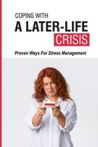 Coping With A Later-Life Crisis: Proven Ways For Stress Management