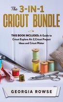 The 3-in-1 Cricut Bundle: This Book Includes