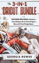 The 3-in-1 Cricut Bundle: This Book Includes