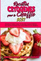 Recettes Cetogenes Pour Le Chaffle 2021: Recettes A Faible Teneur En Glucides Faciles A Realiser