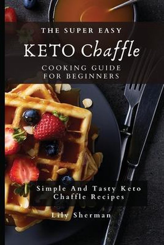 The Super Easy KETO Chaffle Cooking Guide For Beginners - cover