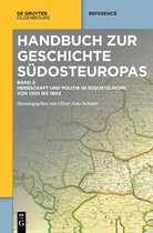 Herrschaft Und Politik in Südosteuropa Von 1300 Bis 1800