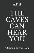 The Caves Can Hear You
