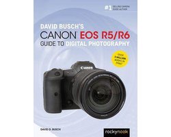 The David Busch Camera Guide Series - David Busch's Canon EOS R5/R6 Guide to Digital Photography