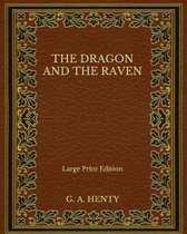 The Dragon and the Raven - Large Print Edition