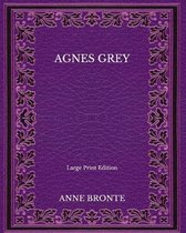 Agnes Grey - Large Print Edition