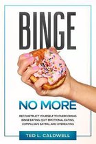 Binge No More