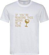 Wit T shirt met  " If you're reading this bring me a Wine / breng me Wijn " print Goud size XL