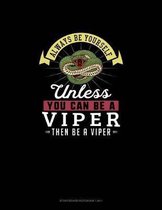 Always Be Yourself Unless You Can Be A Viper Then Be A Viper: Storyboard Notebook 16