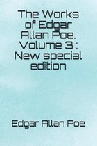 The Works of Edgar Allan Poe. Volume 3