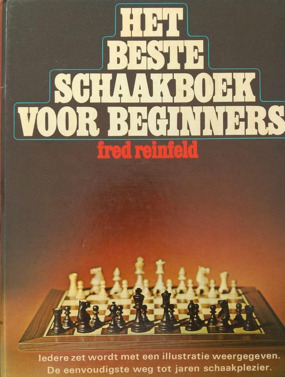 Het beste schaakboek voor beginners, Fred Reinfeld | 9789060571439 | Boeken | bol.com