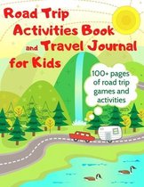 Road Trip Activities Book and Travel Journal for Kids. 100+ Pages of Road Trip Games and Activities