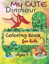 My Cute Dinosaur Coloring Book For Kids, Ages 4-8