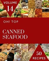 Oh! Top 50 Canned Seafood Recipes Volume 14