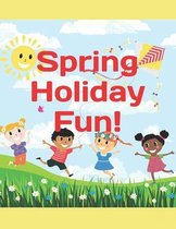 Spring Holiday Fun!