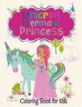 Unicorn Mermaid Princess Coloring Book for Kids