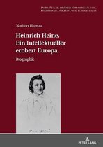Europ�ische Studien Zur Germanistik, Kulturwissenschaft Und Linguistik- Heinrich Heine. Ein Intellektueller erobert Europa