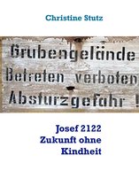 Josef 2122 Zukunft ohne Kindheit