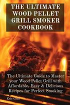 The Ultimate Wood Pellet Grill Smoker Cookbook