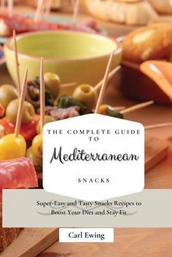 The Complete Guide to Mediterranean Snacks - cover