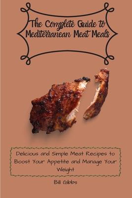 The Complete Guide to Mediterranean Meat Meals - cover