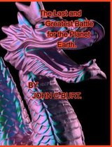 The Last and Greatest Battle for the Planet Earth.