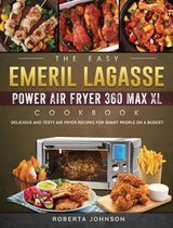 The Easy Emeril Lagasse Power Air Fryer 360 Max XL Cookbook