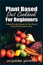 Plant Based Diet Cookbook for Beginners