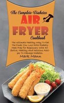 The Complete Diabetes Air Fryer Cookbook