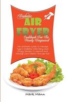 Diabetic Air Fryer Cookbook For The Newly Diagnosed