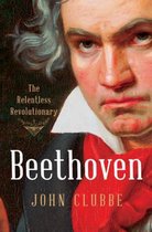 Beethoven – The Relentless Revolutionary