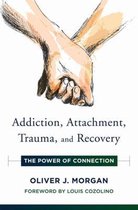 Addiction, Attachment, Trauma and Recovery – The Power of Connection
