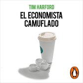 El economista camuflado (edición revisada y actualizada)