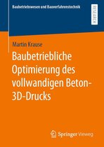 Baubetriebswesen und Bauverfahrenstechnik - Baubetriebliche Optimierung des vollwandigen Beton-3D-Drucks