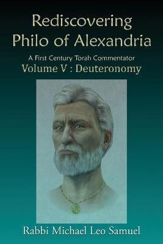 Deuteronomy- Rediscovering Philo of Alexandria. A First Century Torah Commentator, Volume V - Deuteronomy