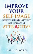 Improve Your Self-Image by Understanding What Makes Someone Attractive